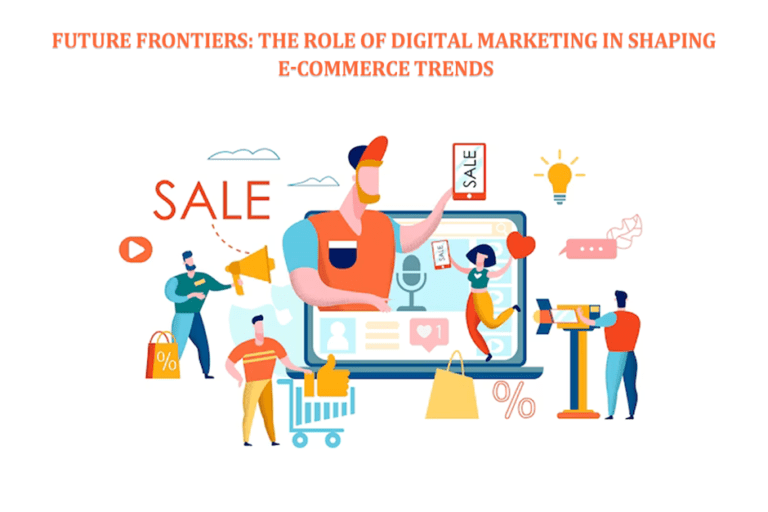 Next-Gen E-commerce: The Power of Digital Marketing in Shaping Consumer Behavior